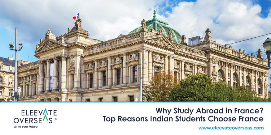 find out the top reasons to study abroad in France for Indian students
